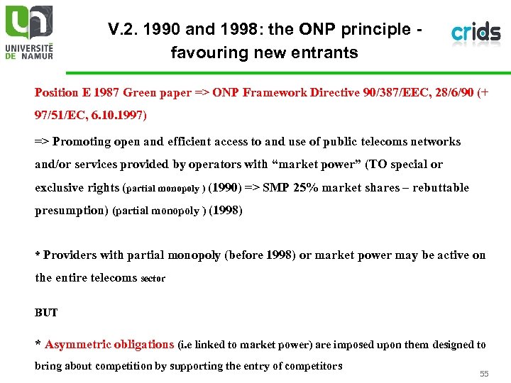 V. 2. 1990 and 1998: the ONP principle - favouring new entrants Position E