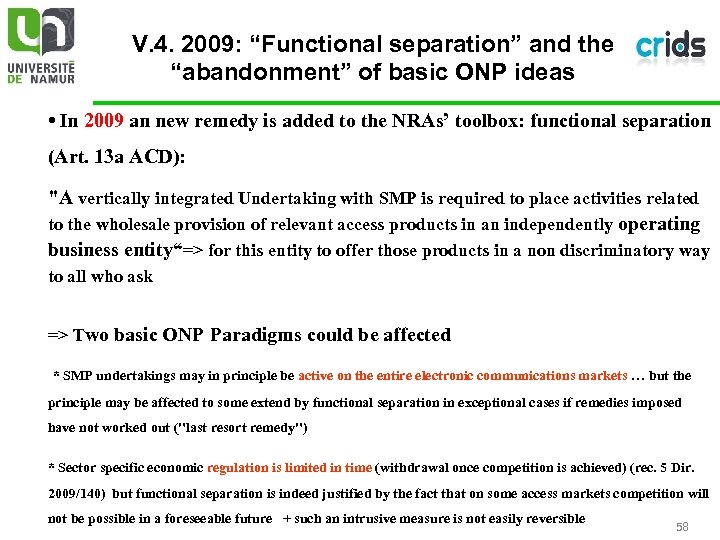 V. 4. 2009: “Functional separation” and the “abandonment” of basic ONP ideas • In