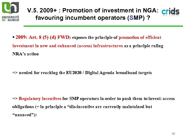 V. 5. 2009+ : Promotion of investment in NGA: favouring incumbent operators (SMP) ?