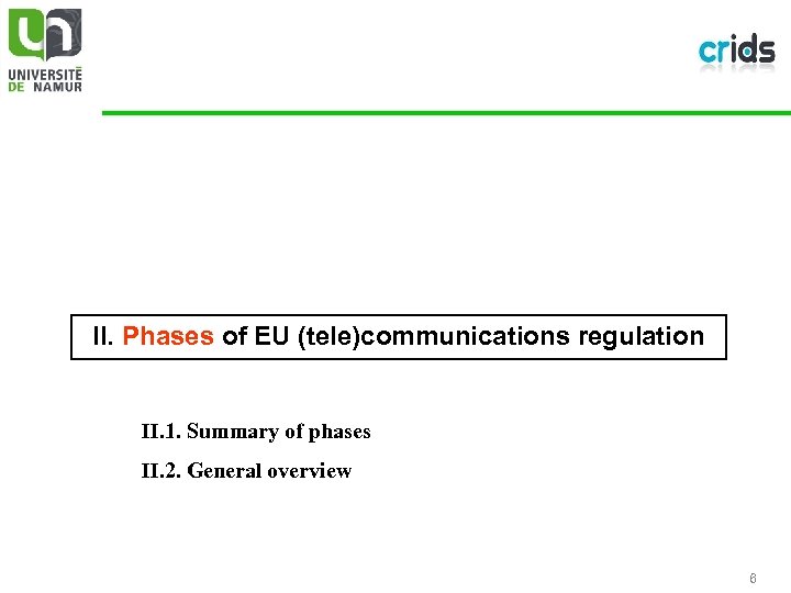 II. Phases of EU (tele)communications regulation II. 1. Summary of phases II. 2. General