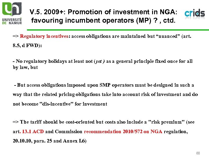 V. 5. 2009+: Promotion of investment in NGA: favouring incumbent operators (MP) ? ,