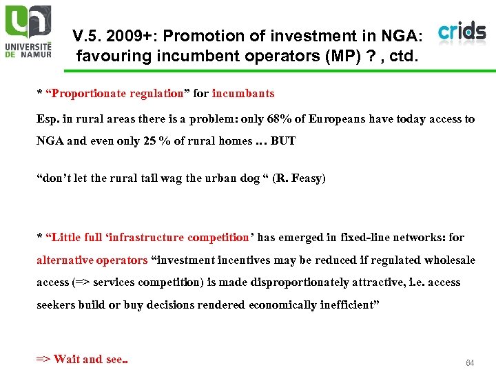 V. 5. 2009+: Promotion of investment in NGA: favouring incumbent operators (MP) ? ,