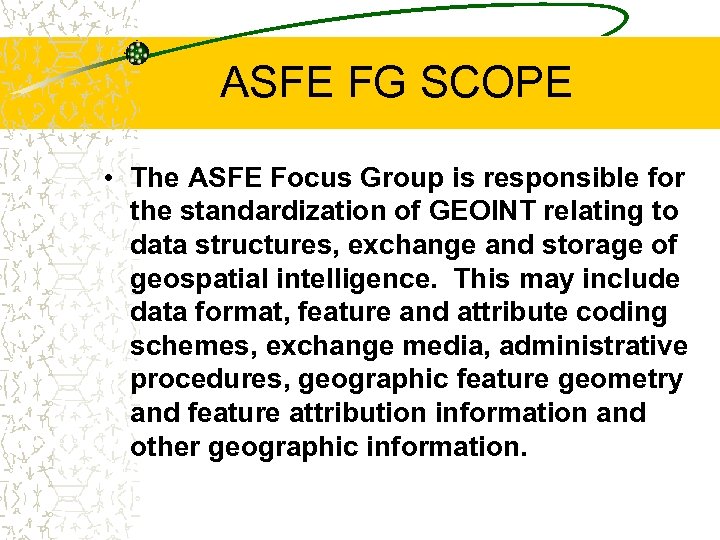 ASFE FG SCOPE • The ASFE Focus Group is responsible for the standardization of