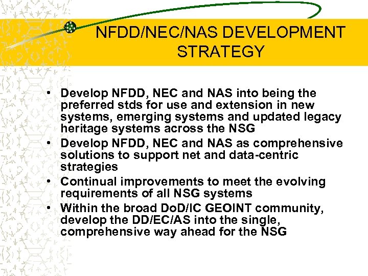 NFDD/NEC/NAS DEVELOPMENT STRATEGY • Develop NFDD, NEC and NAS into being the preferred stds