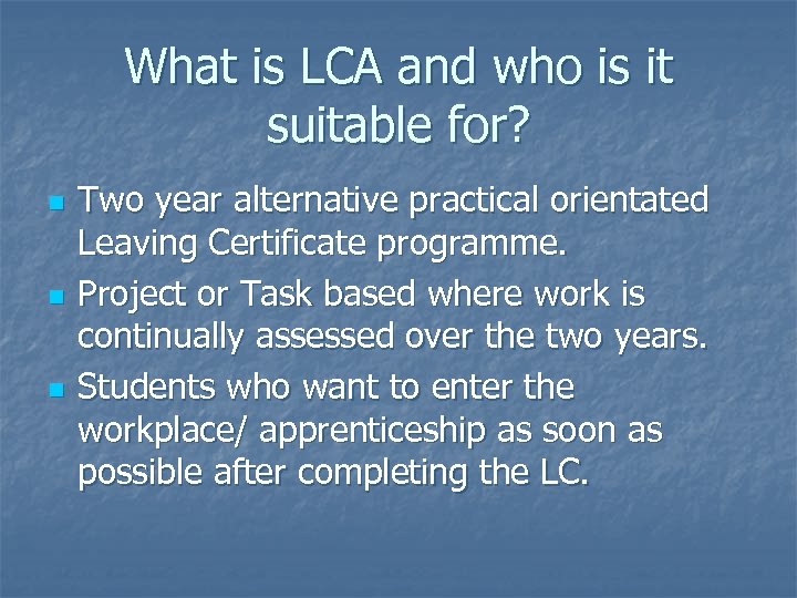 What is LCA and who is it suitable for? n n n Two year