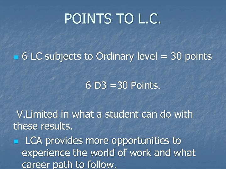 POINTS TO L. C. n 6 LC subjects to Ordinary level = 30 points