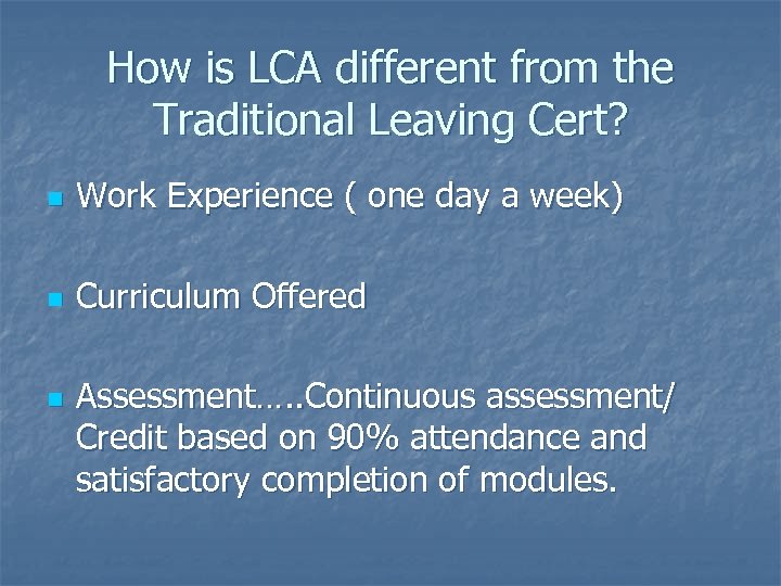 How is LCA different from the Traditional Leaving Cert? n Work Experience ( one