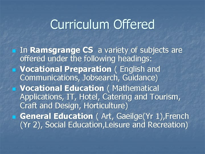 Curriculum Offered n n In Ramsgrange CS a variety of subjects are offered under
