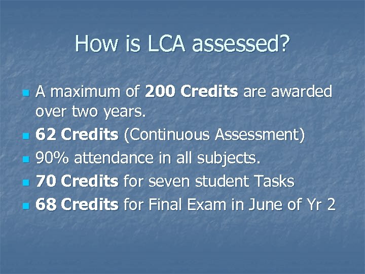 How is LCA assessed? n n n A maximum of 200 Credits are awarded