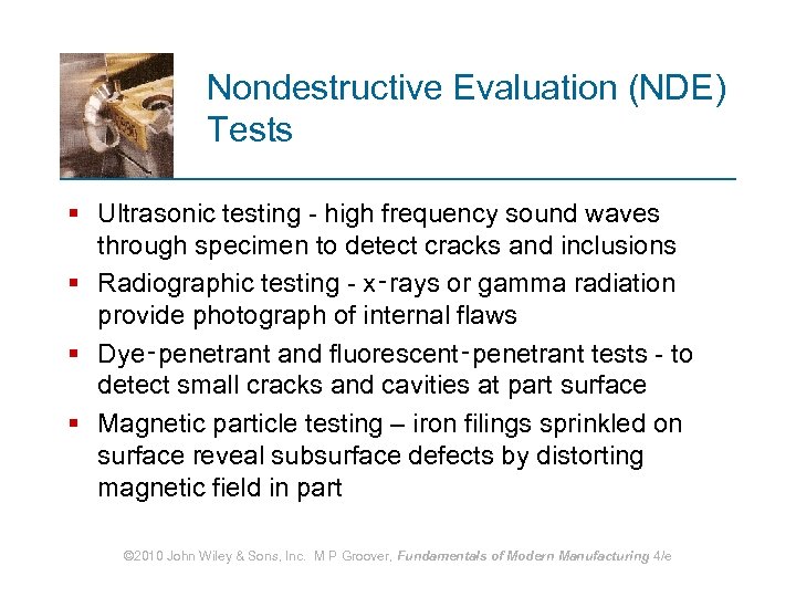 Nondestructive Evaluation (NDE) Tests § Ultrasonic testing - high frequency sound waves through specimen