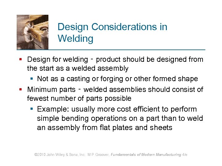 Design Considerations in Welding § Design for welding ‑ product should be designed from