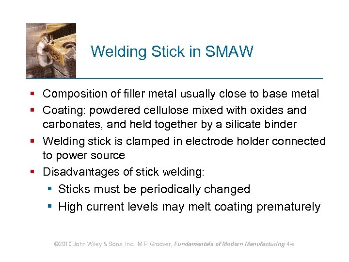 Welding Stick in SMAW § Composition of filler metal usually close to base metal