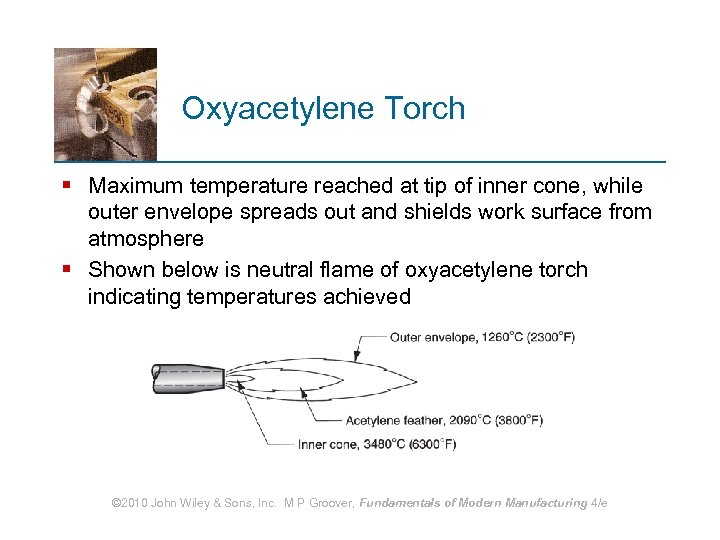 Oxyacetylene Torch § Maximum temperature reached at tip of inner cone, while outer envelope