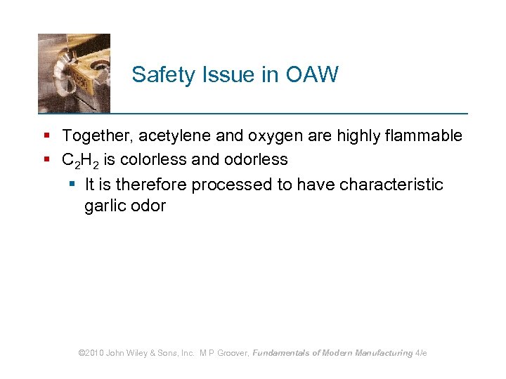 Safety Issue in OAW § Together, acetylene and oxygen are highly flammable § C