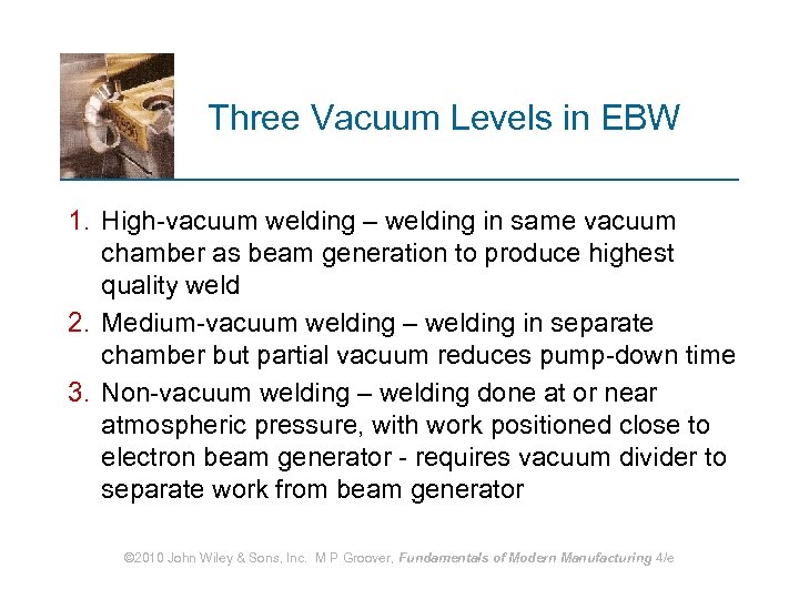 Three Vacuum Levels in EBW 1. High-vacuum welding – welding in same vacuum chamber