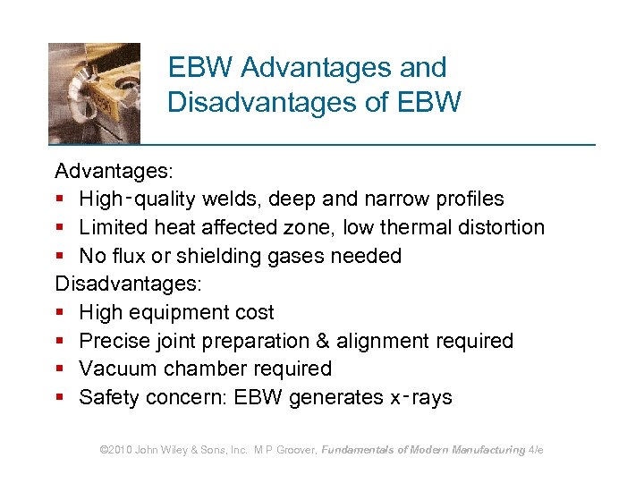 EBW Advantages and Disadvantages of EBW Advantages: § High‑quality welds, deep and narrow profiles