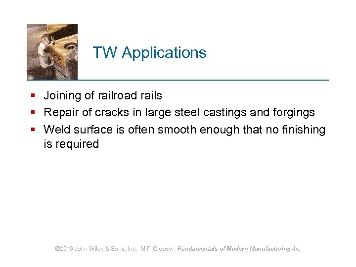 TW Applications § Joining of railroad rails § Repair of cracks in large steel