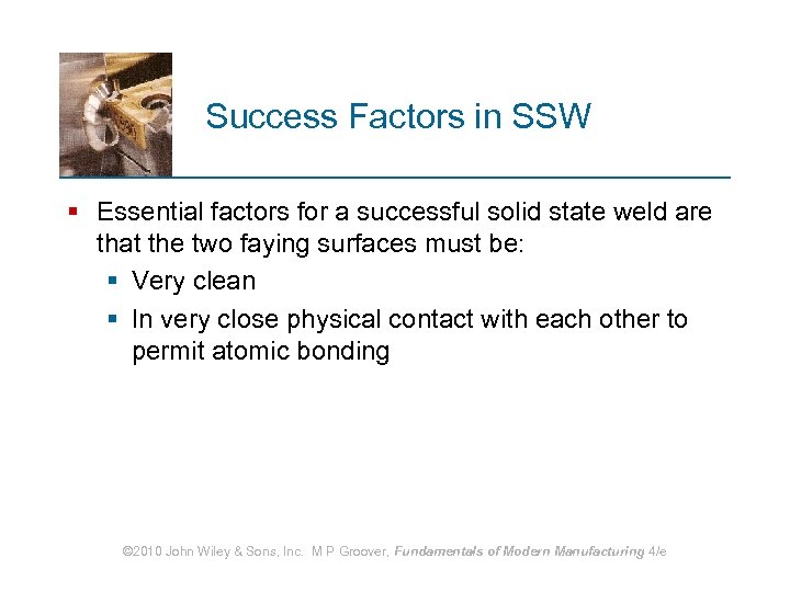 Success Factors in SSW § Essential factors for a successful solid state weld are