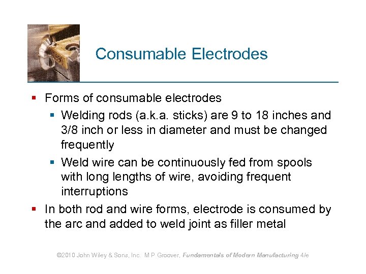 Consumable Electrodes § Forms of consumable electrodes § Welding rods (a. k. a. sticks)