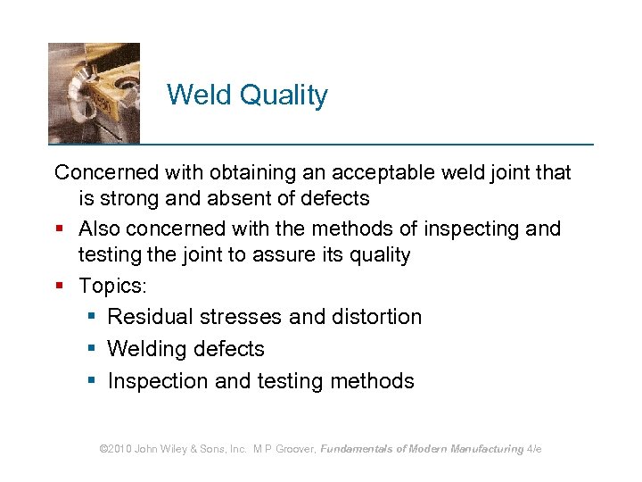 Weld Quality Concerned with obtaining an acceptable weld joint that is strong and absent