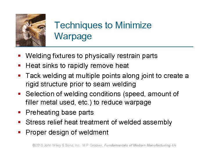 Techniques to Minimize Warpage § Welding fixtures to physically restrain parts § Heat sinks