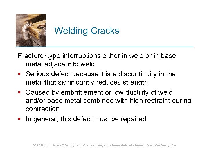 Welding Cracks Fracture‑type interruptions either in weld or in base metal adjacent to weld