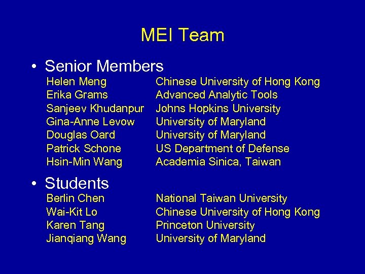 MEI Team • Senior Members Helen Meng Erika Grams Sanjeev Khudanpur Gina-Anne Levow Douglas