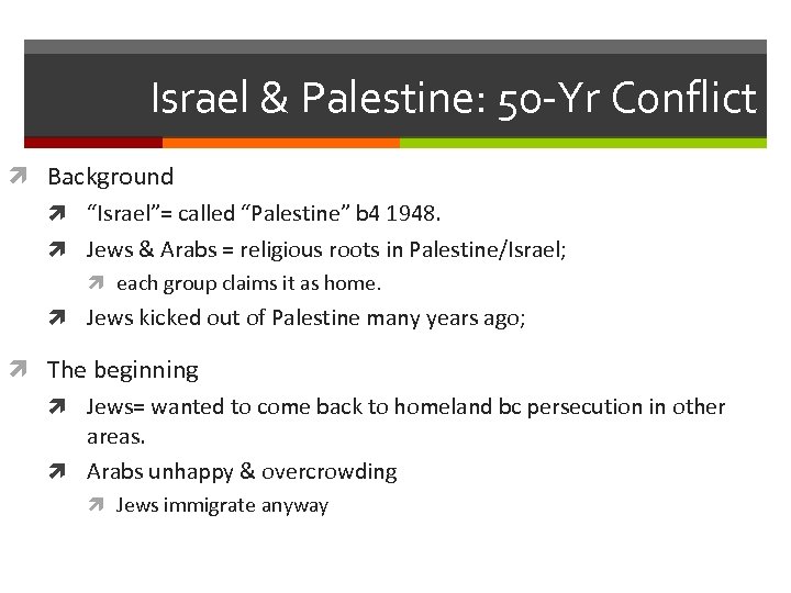 Israel & Palestine: 50 -Yr Conflict Background “Israel”= called “Palestine” b 4 1948. Jews