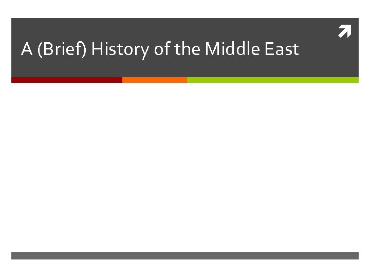 A (Brief) History of the Middle East 