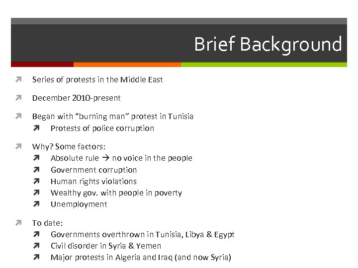 Brief Background Series of protests in the Middle East December 2010 -present Began with