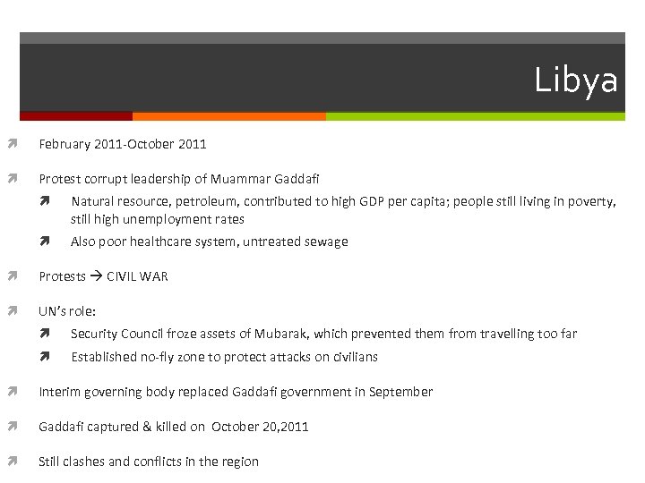 Libya February 2011 -October 2011 Protest corrupt leadership of Muammar Gaddafi Natural resource, petroleum,