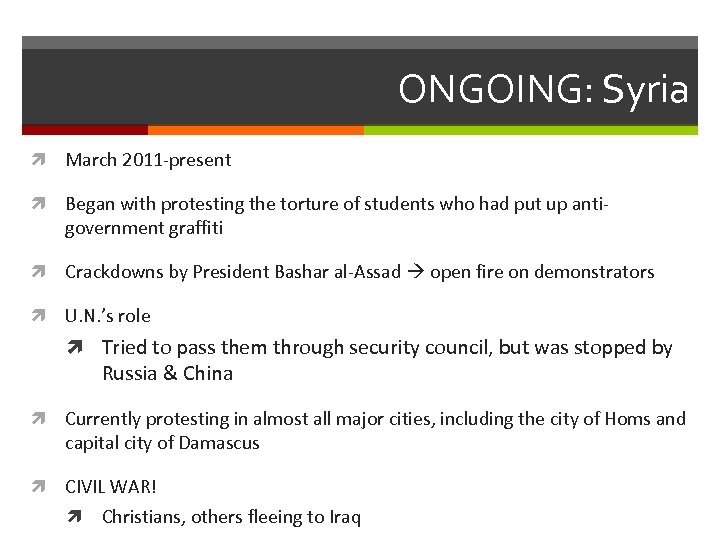 ONGOING: Syria March 2011 -present Began with protesting the torture of students who had