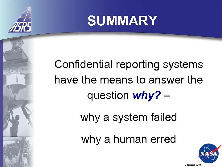 SUMMARY Confidential reporting systems have the means to answer the question why? – why