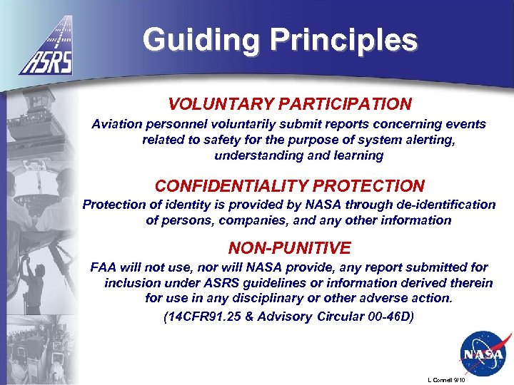 Guiding Principles VOLUNTARY PARTICIPATION Aviation personnel voluntarily submit reports concerning events related to safety