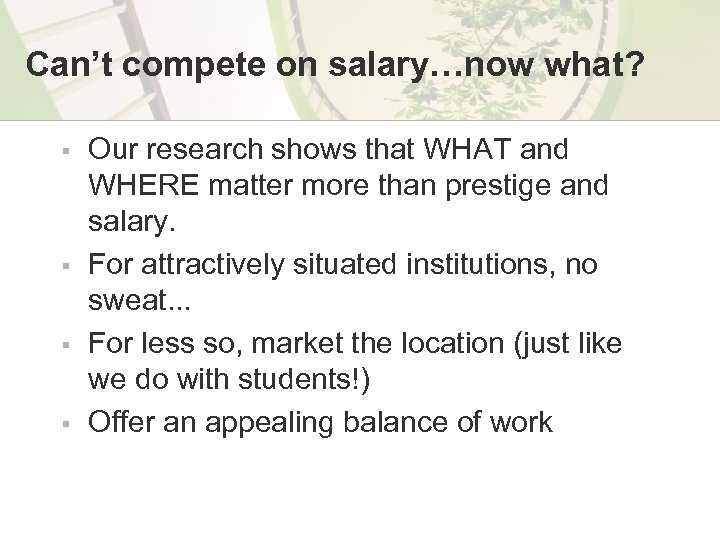 Can’t compete on salary…now what? § § Our research shows that WHAT and WHERE