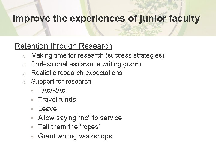 Improve the experiences of junior faculty Retention through Research o o Making time for