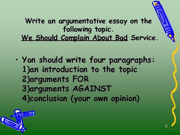 Write an argumentative essay on the following topic. We Should Complain About Bad Service.