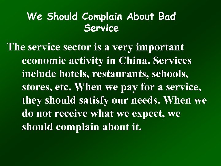 We Should Complain About Bad Service The service sector is a very important economic