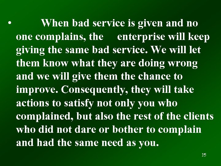  • When bad service is given and no one complains, the enterprise will