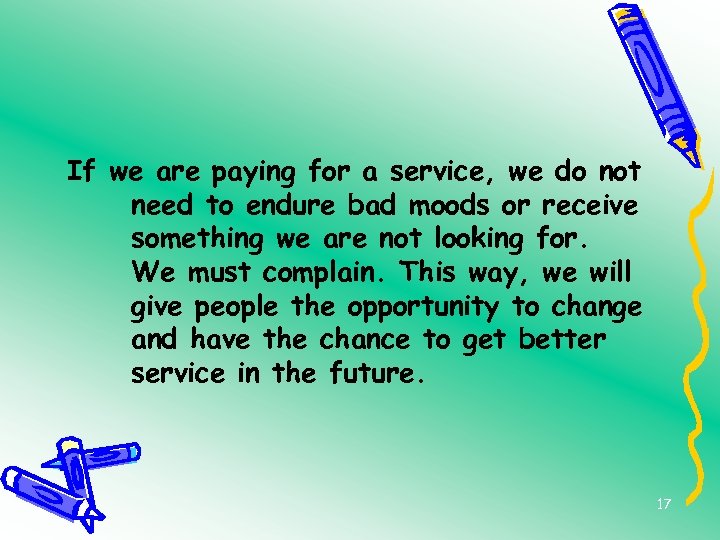 If we are paying for a service, we do not need to endure bad