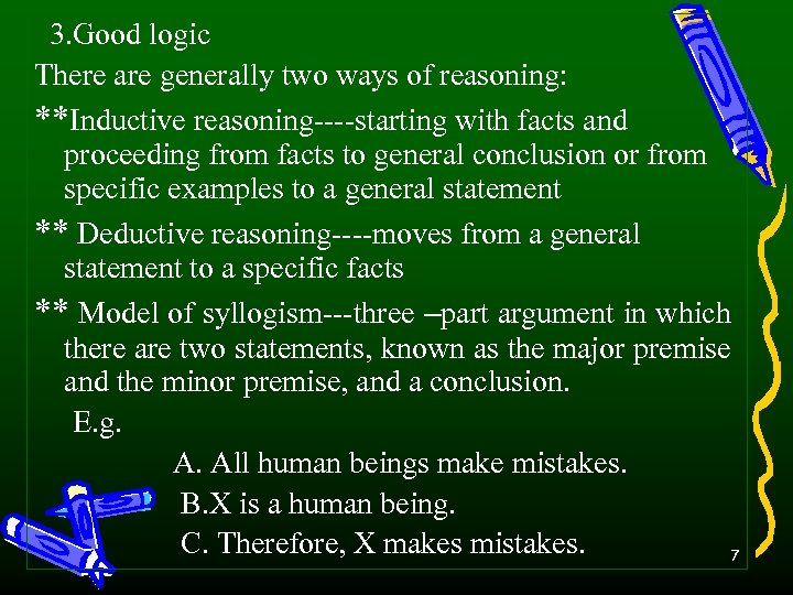  3. Good logic There are generally two ways of reasoning: **Inductive reasoning----starting with