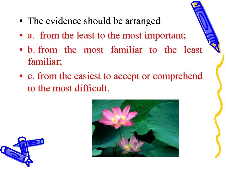  • The evidence should be arranged • a. from the least to the