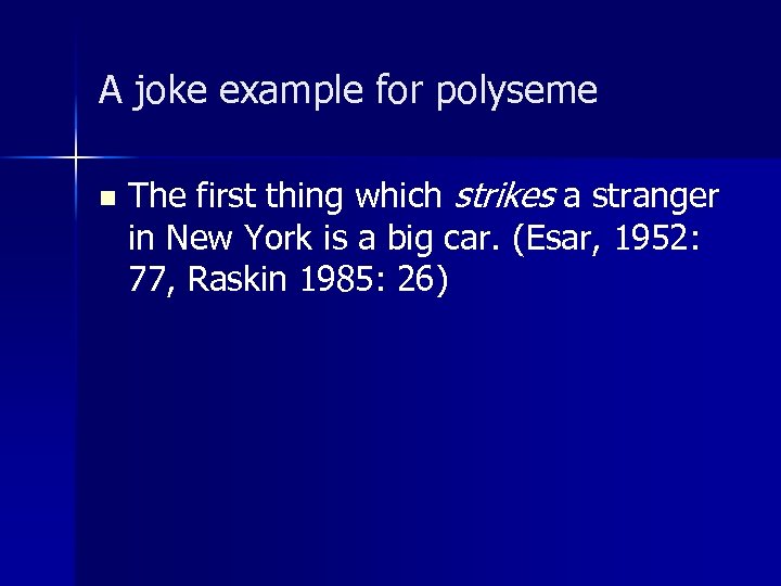 A joke example for polyseme n The first thing which strikes a stranger in