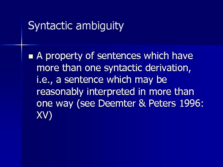 Syntactic ambiguity n A property of sentences which have more than one syntactic derivation,