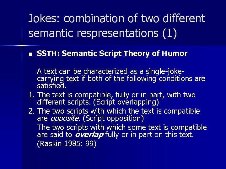 Jokes: combination of two different semantic respresentations (1) n SSTH: Semantic Script Theory of