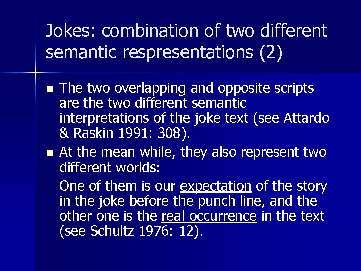 Jokes: combination of two different semantic respresentations (2) n n The two overlapping and