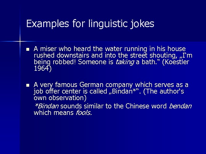 Examples for linguistic jokes n A miser who heard the water running in his