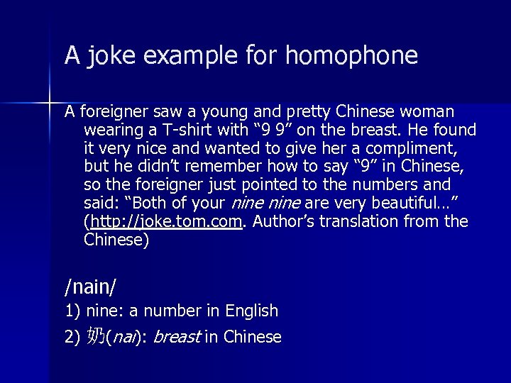 A joke example for homophone A foreigner saw a young and pretty Chinese woman