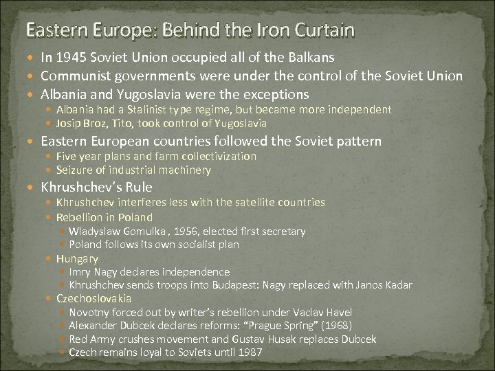 Eastern Europe: Behind the Iron Curtain In 1945 Soviet Union occupied all of the