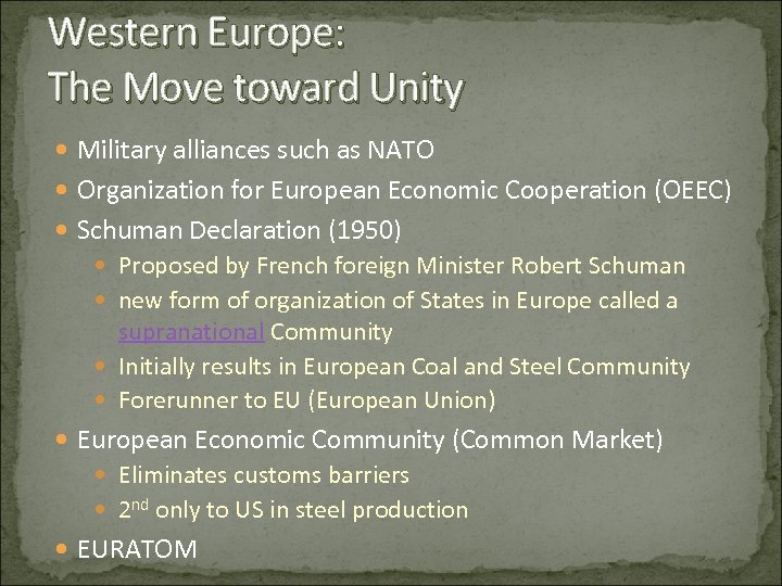 Western Europe: The Move toward Unity Military alliances such as NATO Organization for European
